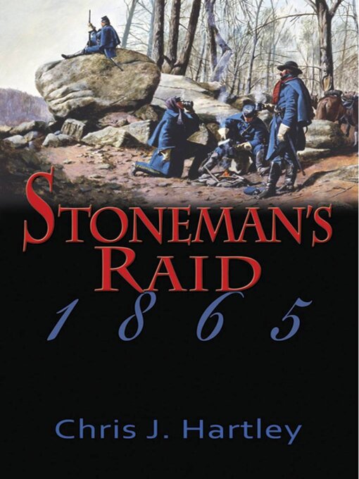 Title details for Stoneman's Raid, 1865 by Chris J. Hartley - Available